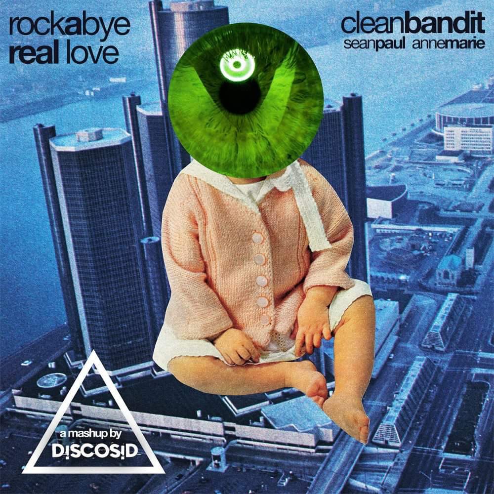 Clean Bandit Ft Sean Paul & Anne Marie - Rockabye Real Love (Discosid Mashup)